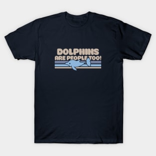 Dolphins are people too T-Shirt